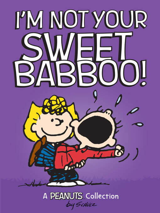 Title details for I'm Not Your Sweet Babboo! by Charles M. Schulz - Wait list